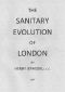 [Gutenberg 47308] • The Sanitary Evolution of London